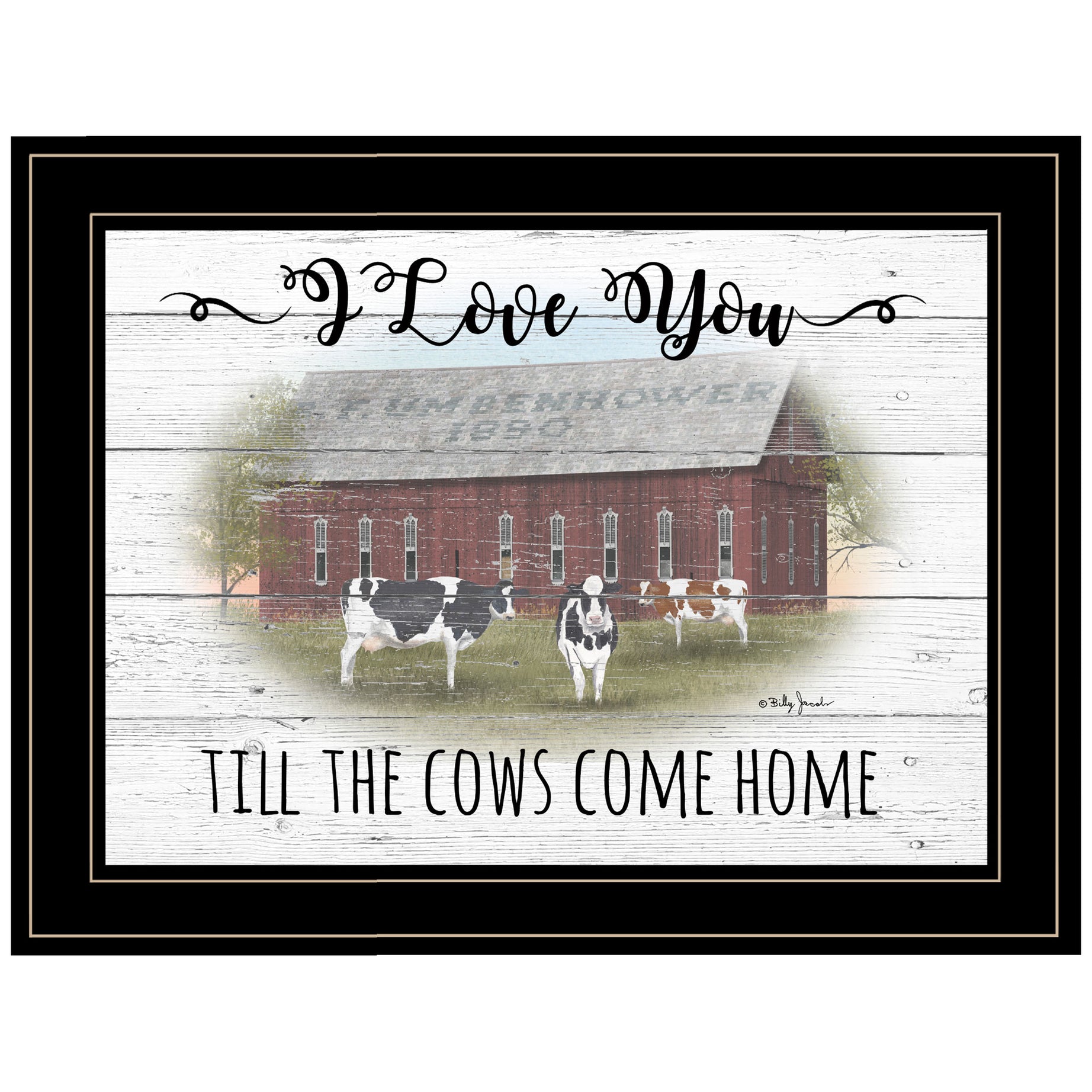 "I Love You till the Cows Come Home" By Billy Jacobs, Ready to Hang Framed Print, Black Frame--1