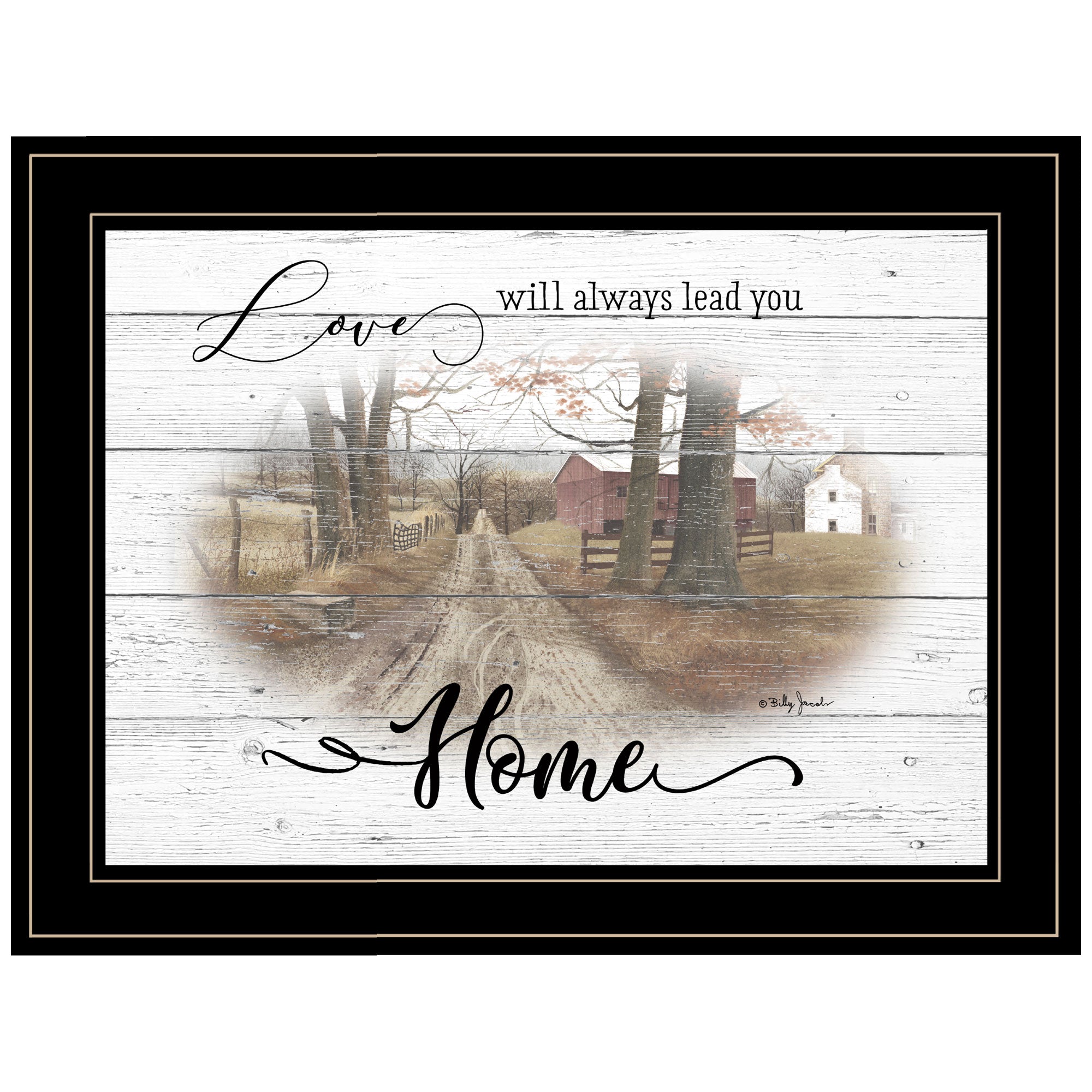 "Love Will Always Lead You Home" By Billy Jacobs, Ready to Hang Framed Print, Black Frame--1