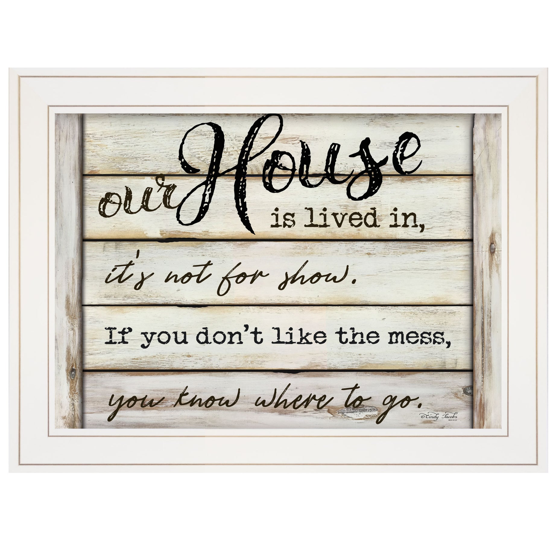 "Our House is Lived In" by Cindy Jacobs, Ready to Hang Framed Print, White Frame--1