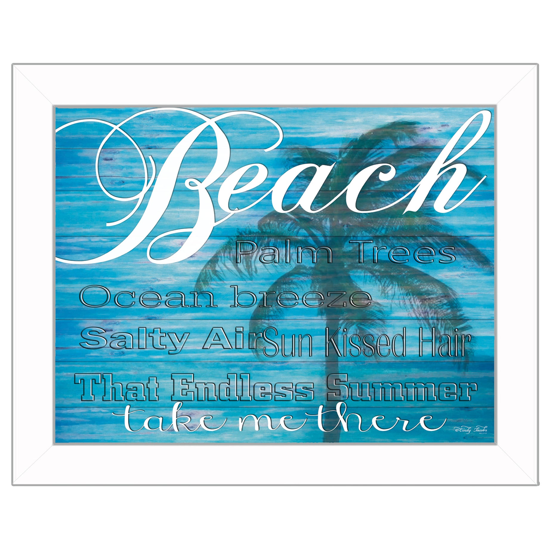 "Beach - Take Me There" By Cindy Jacobs, Printed Wall Art, Ready To Hang Framed Poster, White Frame--1