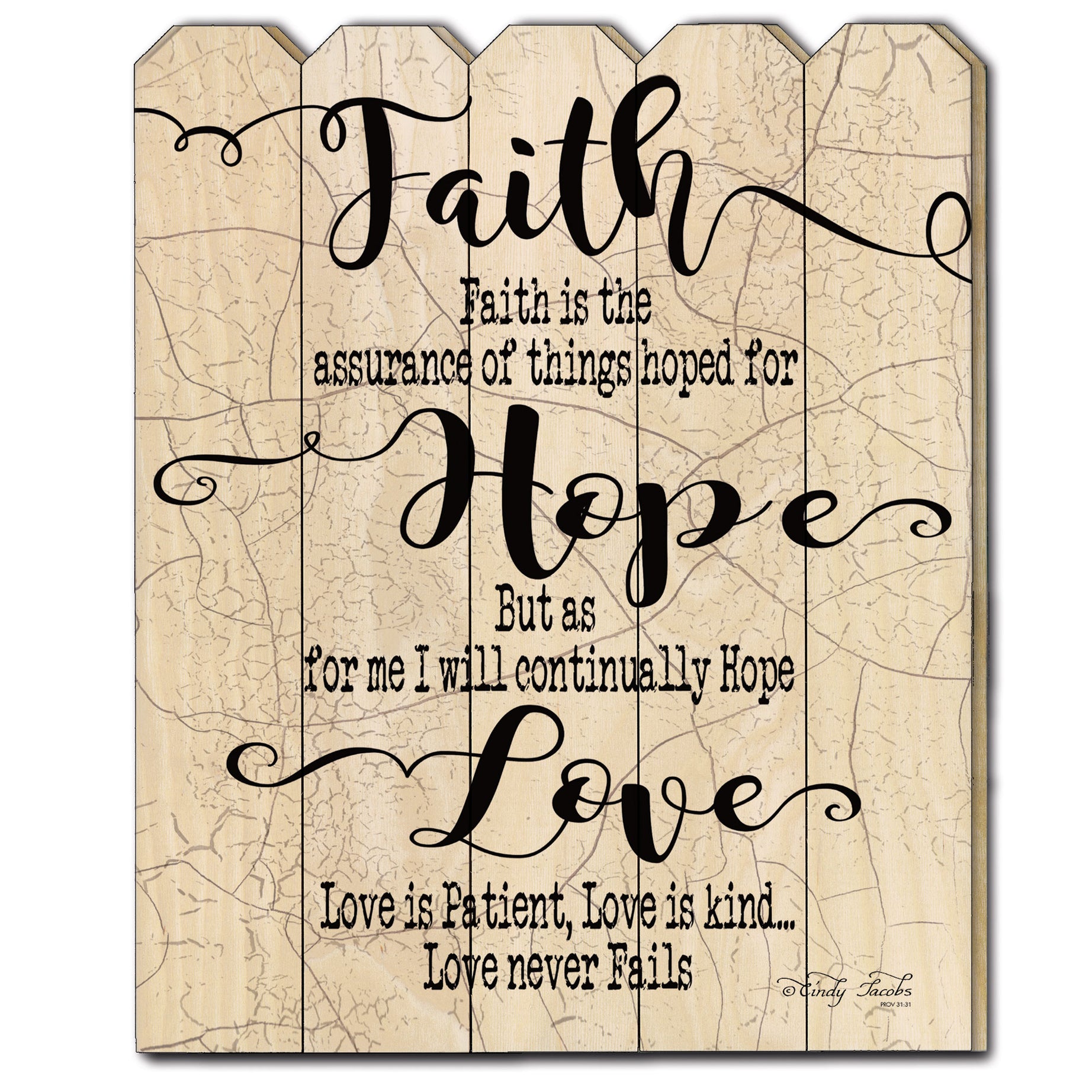 "Faith Hope Love" by Cindy Jacobs, Printed Wall Art on a Wood Picket Fence--1