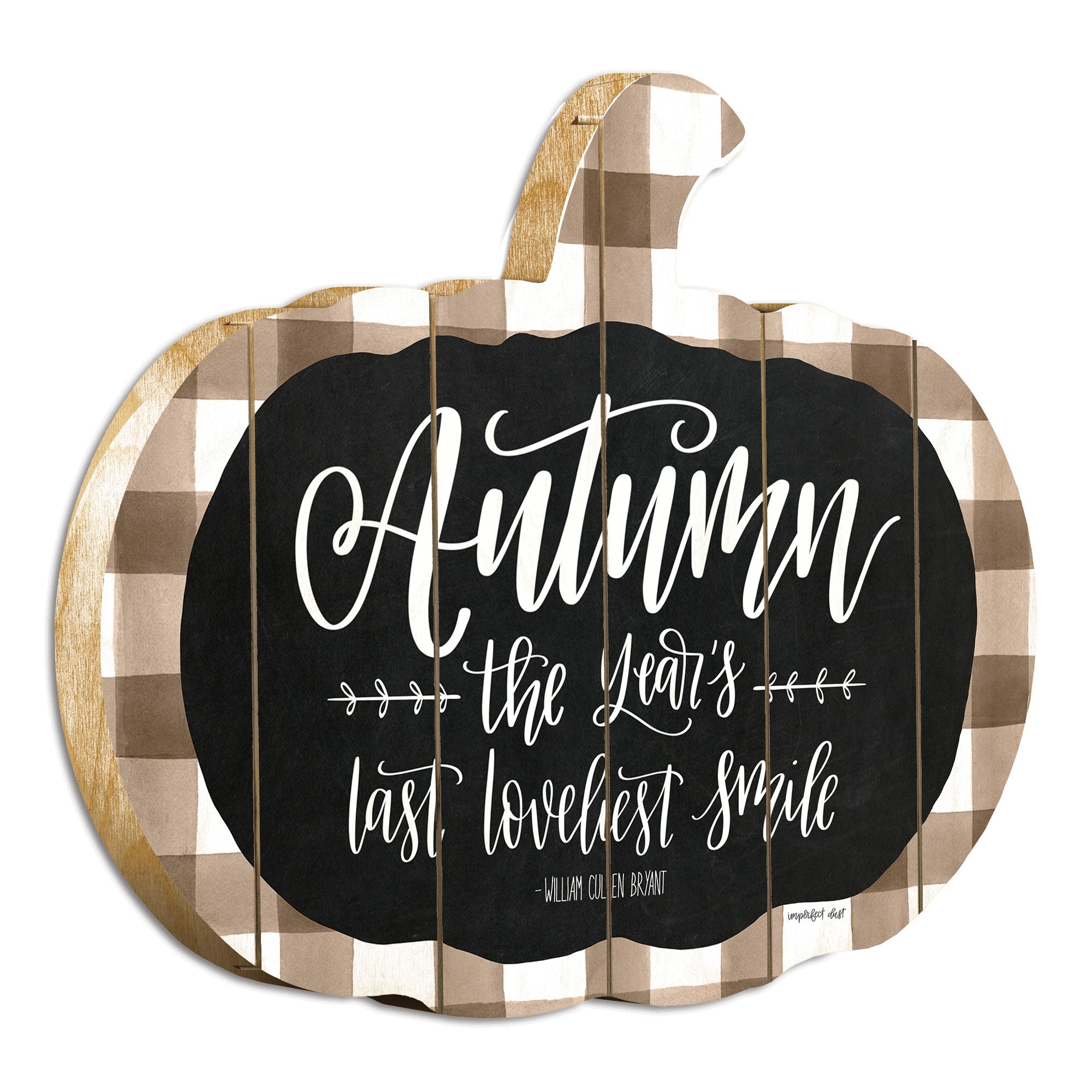 "Autumn, the Years Last Loveliest Smile" By Artisan Imperfect Dust Printed on Wooden Pumpkin Wall Art--1