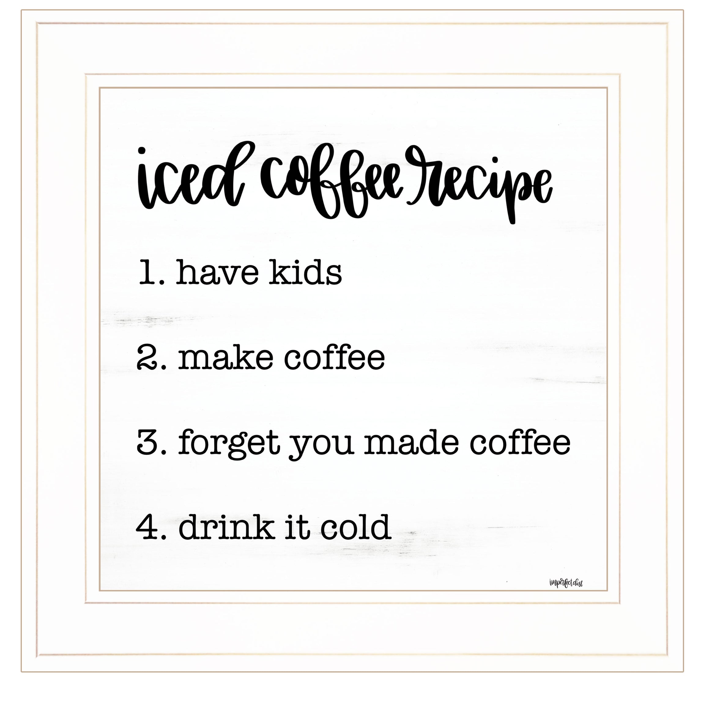 "Iced Coffee Recipe" by Imperfect Dust, Ready to Hang Framed Print, White Frame--1