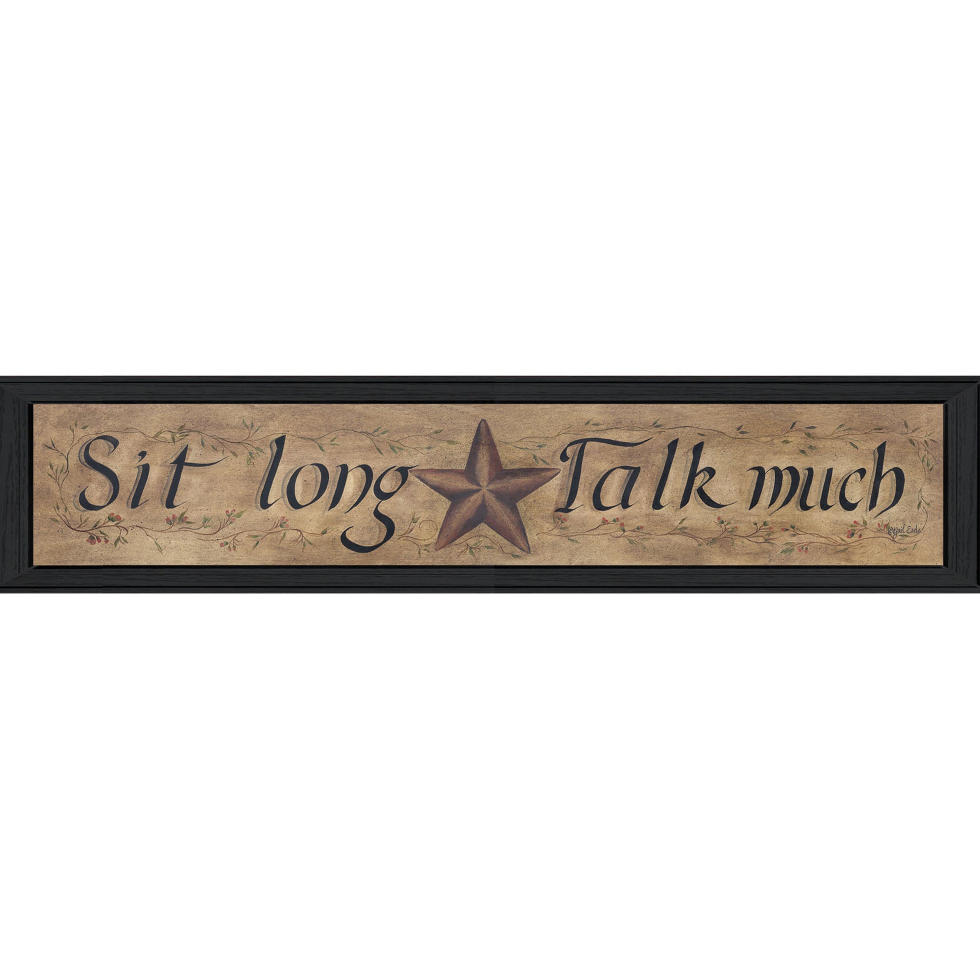 "Sit Long, Talk Much" By Gail Eads, Printed Wall Art, Ready To Hang Framed Poster, Black Frame--1