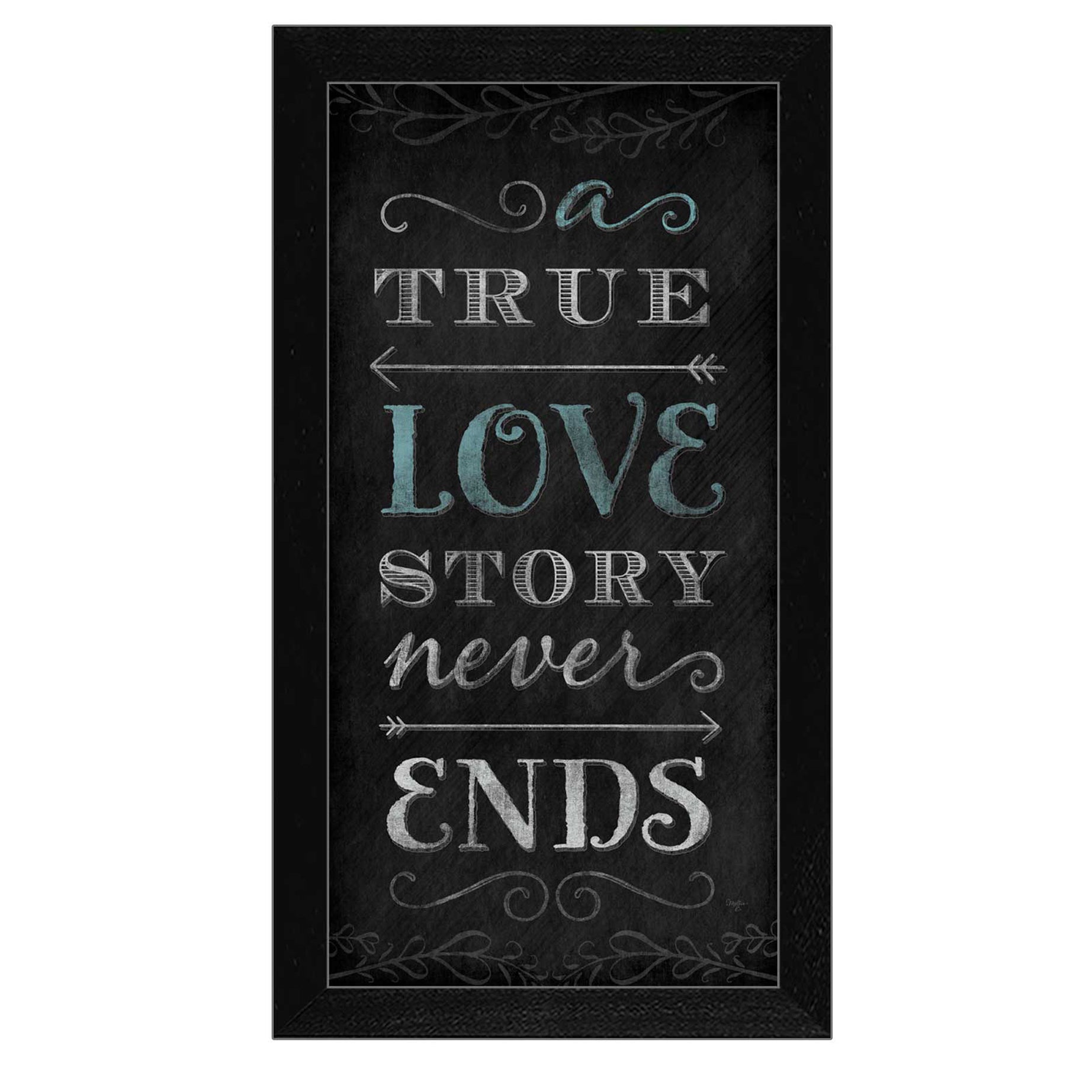 "A True Love Story Never Ends" By Mollie B., Printed Wall Art, Ready To Hang Framed Poster, Black Frame--1