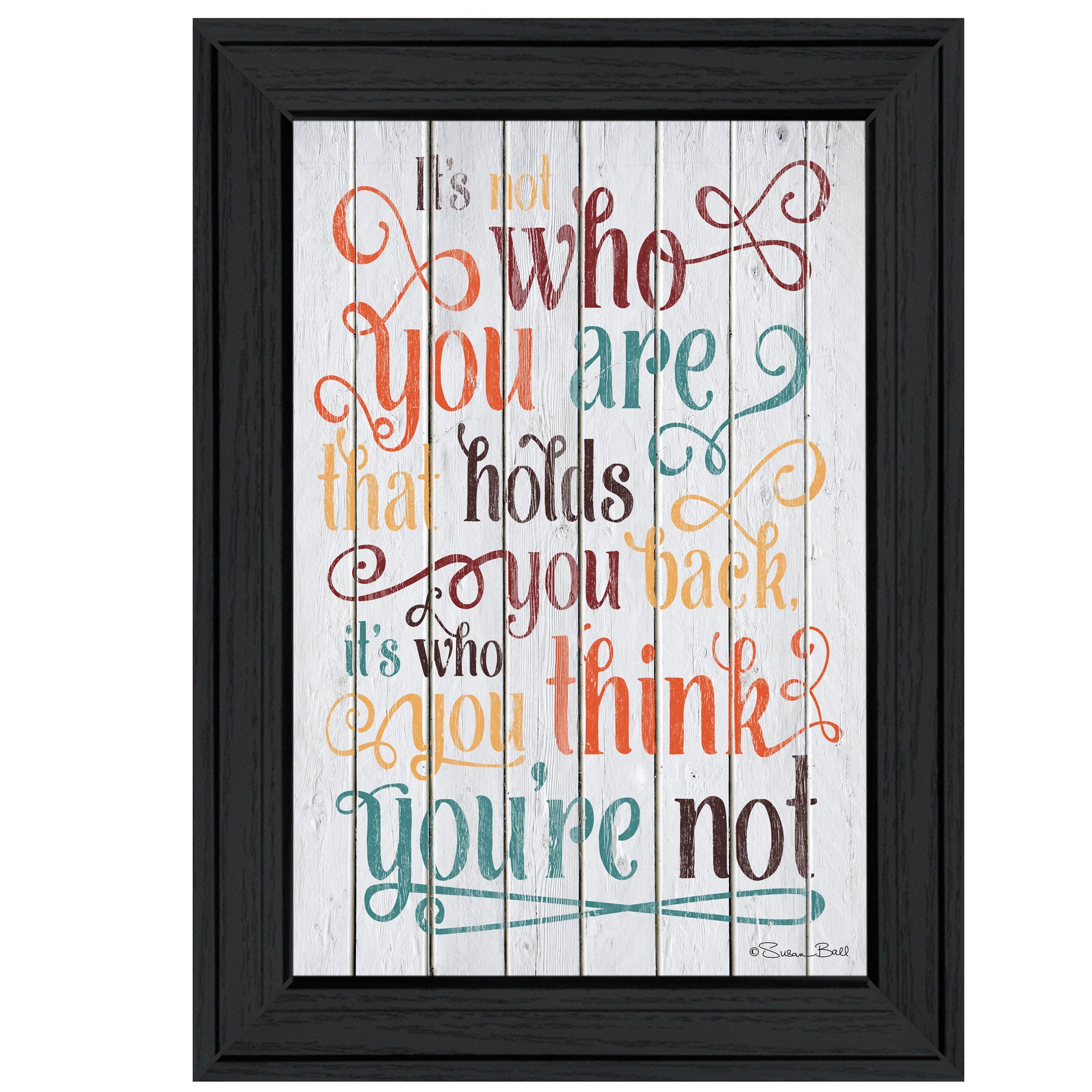 "Who You Think You Are" by Susan Ball, Ready to Hang Framed Print, Black Frame--1